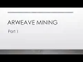 Arweave mining guide - Part 1