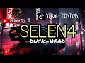 VIRAL TIKTOK🔥 SELEN4 🎶 DUCK-HEAD 2K25