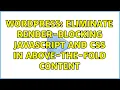 Wordpress Eliminate render-blocking JavaScript and CSS in above-the-fold content