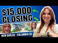 15 000 in Closing Costs on New Homes in Columbia SC