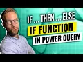 Mastering the IF Function in Power Query - including Nested-IF statements Complete Guide
