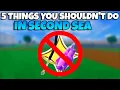 Top 5 WORST MISTAKES To Do In Second Sea Blox Fruits