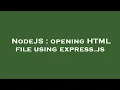 NodeJS opening HTML file using express js