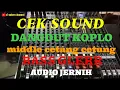 Lagu CEK SOUND DANGDUT KOPLO BASS GLERR MIDDLE CETANG CETUNG TERBARU