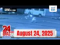 Download Lagu 24 Oras Weekend Express: August 24, 2025 [HD]