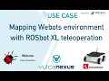 Mapping Webots environment with ROSbot XL teleoperation a Vulcanexus Use Case