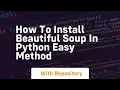 How to install beautiful soup in python easy method