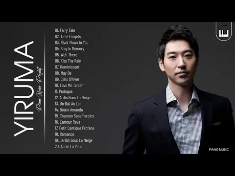 Download MP3 YIRUMA Greatest Hits Collection - Best Song Of YIRUMA - Best Piano Instrumental Music