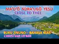 Buku Zinuno | Ma'o'o Ndra'ugo Yesu | Close to Thee | Lagu Rohani | Christian Hymn | Lagu Nias