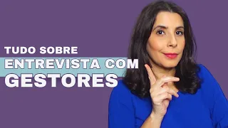 ENTREVISTA COM GESTORES: Como funciona, e o que os Gestores Esperam na Entrevista
