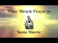 9 day Miracle Prayer to Santa Muerte