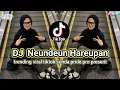 Download Lagu DJ MUN PEUTING KEUR JEMPLING - DJ NEUNDEUN HAREUPAN VIRAL TIKTOK REMIK SUNDA TERBARU 2025