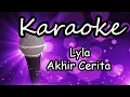 Lagu Lyla  Akhir Cerita Karaoke INSTRUMENTAL ONLY WITH LYRICS