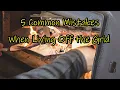 5 Common Mistakes when Living Off Grid Homestead Lifestyle
