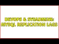DevOps SysAdmins Mysql replication lags