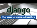 Changing and resetting user passwords in a Django project