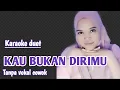 Download Lagu KAU BUKAN DIRIMU | KARAOKE DUET BERSAMA RINDA SALIM