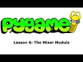 PyGame Lesson 6 The Mixer Module