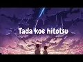 Download Lagu Tada Koe Hitotsu - Rokudenashi [1 hours]