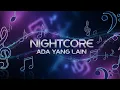 Download Lagu Nightcore - Ada Yang Lain (Tuty Wibowo)