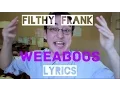 Filthy Frank - Weeaboos Lyrics