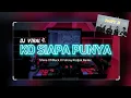 DJ TIMUR VIRAL🔥KO SIAPA PUNYA -Shine Of Black X Fahmy Radjak Remix