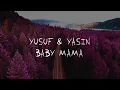 YUSUF \u0026 YASIN - BABY MAMA (Official Lyric Video 4k)