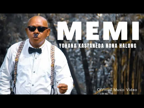 Download MP3 M E M I - YOHANA KASTANEDA NONA HALONG ( OFFICIAL MUSIC VIDEO)