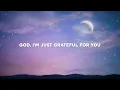 Elevation Worship, Chandler Moore - God I'm Just Grateful (Lyrics)
