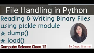 Reading and writing binary files using pickle module File Handling in Python CS Class 12