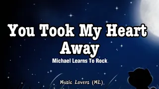 michael learns to rock you took my heart away lyrics