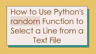 How to Use Python s random Function to Select a Line from a Text File