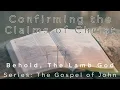 Confirming the Claims of Christ - John 5 31-47