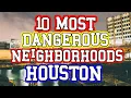 Top 10 Most Dangerous Houston Texas Neighborhoods