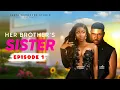 Download Lagu HER BROTHER'S SISTER - EPISODE ONE - LASTEST 2025 NIGERIAN SERIES  (CHIDI DIKE AND PHOEBE)