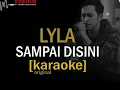 Download Lagu LYLA - Sampai Disini - karaoke tanpa vokal (best audio)