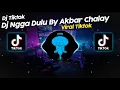 Download Lagu DJ NGGA DULU BY AKBAR CHALAY VIRAL TIK TOK TERBARU 2025!!