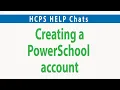 HCPS Help Chats 2 of 6 Creating a PowerSchool account