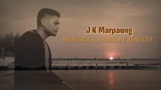 Download J K Marpaung - BAHAGIA NANG PE HACCIT ( My First Song ) MP3