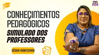 SIMULADO DOS PROFESSORES - CONHECIMENTOS PEDAGÓGICOS