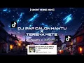 Lagu DJ PAP CALON MANTU X TERENA METE ( SLOWED ) || BY : RAHMAT TAHALU || SHORT VERSE