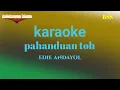 Download Lagu karaoke pahanduan toh EDIE ANDAYOL