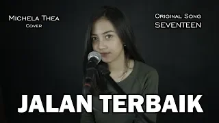 Download JALAN TERBAIK ( SEVENTEEN ) - MICHELA THEA COVER MP3