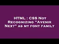 HTML CSS Not Recognizing Avenir Next as my font family