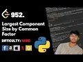 Largest Component Size by Common Factor Leet code 952 Theory explained Python code