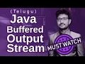 Java BufferedOutputStream in Telugu Java File Handling in Telugu Java in Telugu