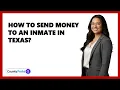 How To Send Money To An Inmate In Texas