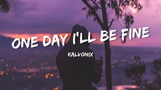 kalvonix one day ill be fine lyrics 