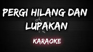 Pergi Hilang Dan Lupakan - Remember Of Today [Karaoke] By Music