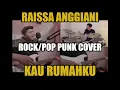 Download Lagu Raissa Anggiani - Kau Rumahku ( Rock/Pop Punk Cover )